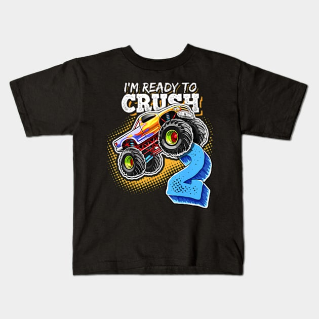 I'M Ready To Crush 2 Monster Truck 2Nd Birthday Gift Boys Kids T-Shirt by Sort of Vintage